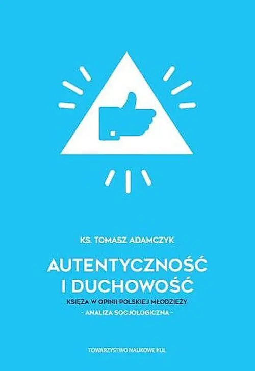 Książka - Autentyczność i duchowość. Księża w opinii polskiej młodzieży. Analiza socjologiczna