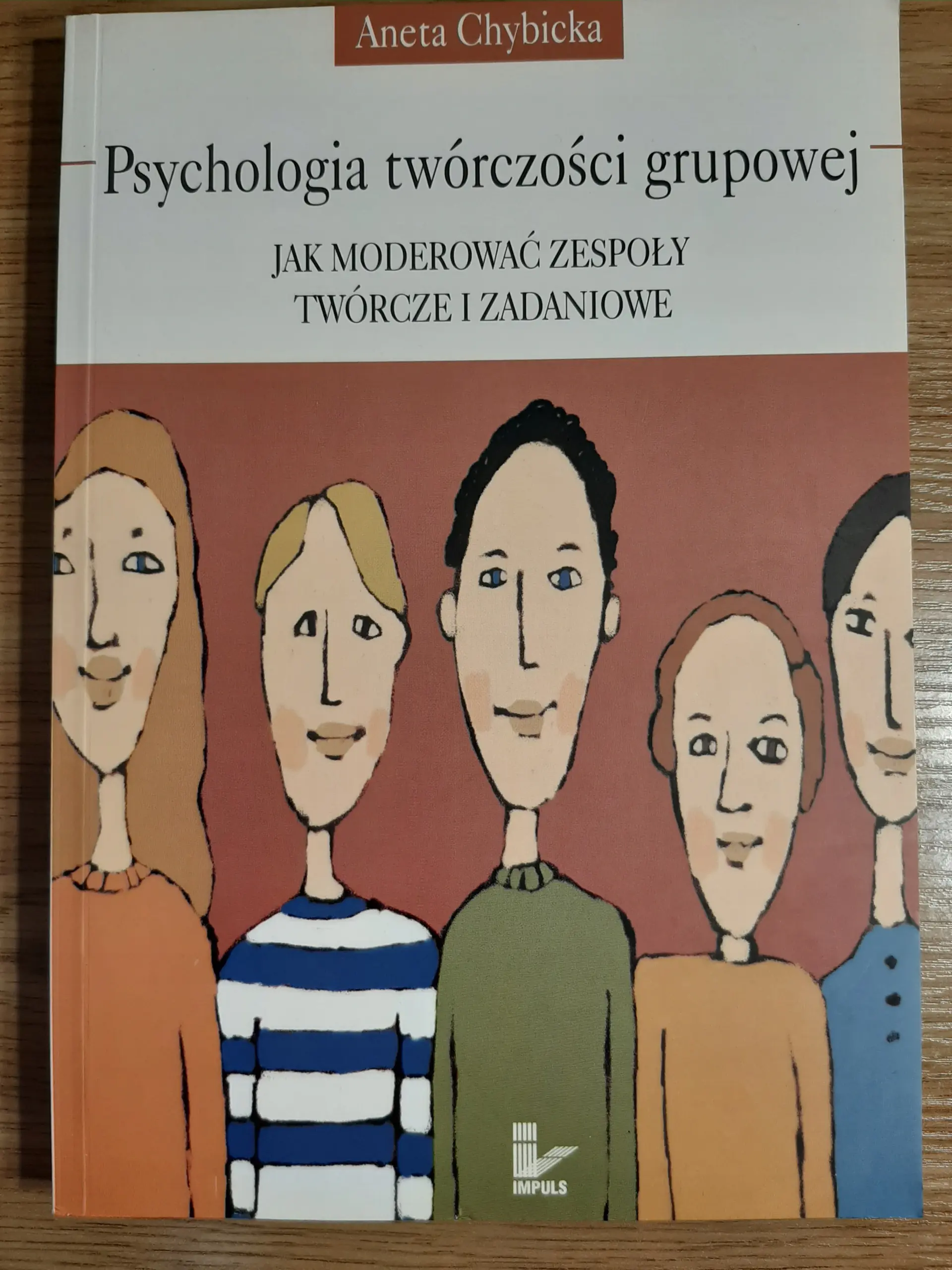 Książka - Psychologia Twórczosci Grupowej. Jak Moderować Zespoły Twórcze i Zadaniowe