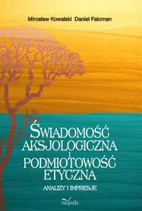 Książka - Świadomość aksjologiczna i podmiotowość etyczna