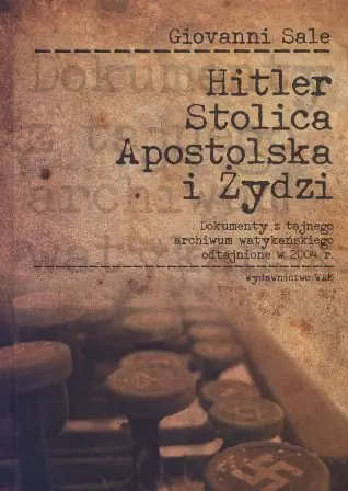 Książka - Hitler, Stolica Apostolska i Żydzi. Dokumenty z tajnego archiwum watykańskiego odtajnione w 2004 r.