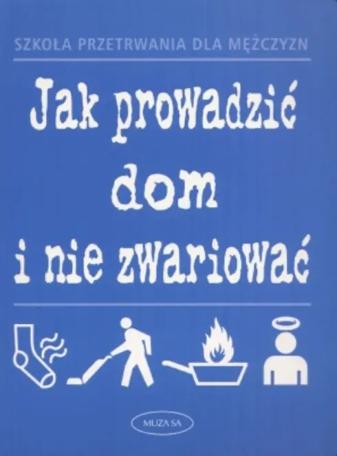 Książka - Szkoła przetrwania dla mężczyzn, Jak prowadzić...