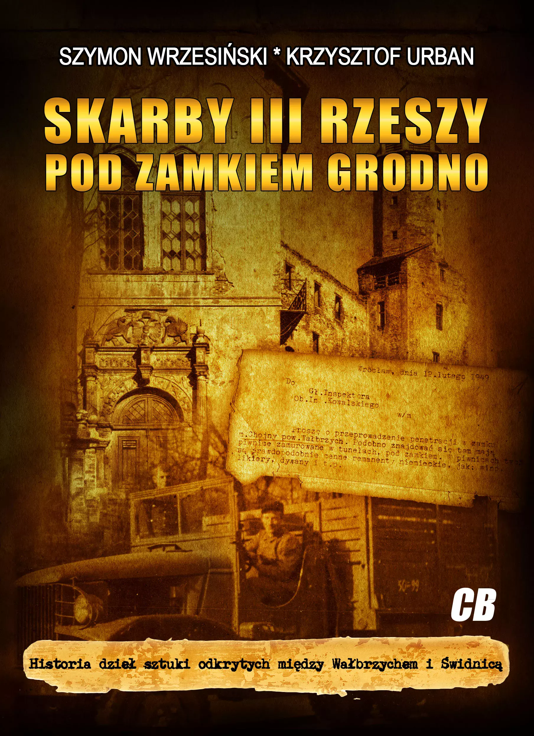 Książka - Skarby III Rzeszy pod zamkiem Grodno. Historia dzieł sztuki odkrytych między Wałbrzychem i Świdnicą