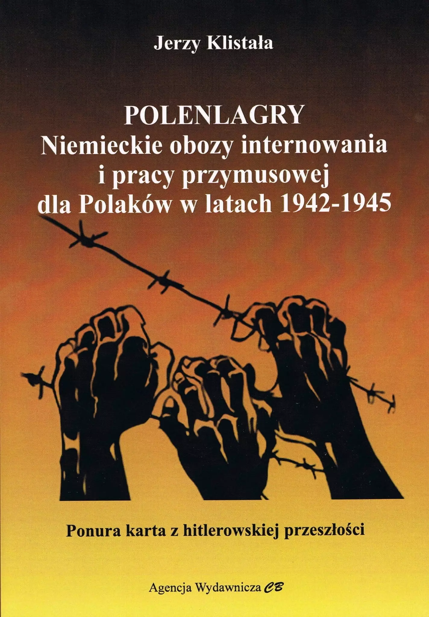 Książka - Polenlagry. Niemieckie obozy internowania i pracy przymusowej dla Polaków w latach 1942-1945