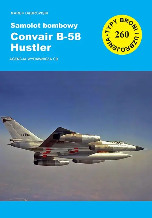 Książka - Samolot bombowy Convair B-58 Hustler. Seria Typy broni i uzbrojenia. Zeszyt 260