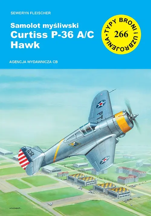 Książka - Samolot myśliwski Curtiss P-36 A/C Hawk. Seria Typy broni i uzbrojenia. Zeszyt 266