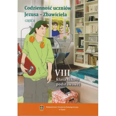 Książka - Religia. Szkoła podstawowa klasa 8. Codzienność uczniów Jezusa ? Zbawiciela. Podręcznik. Część II