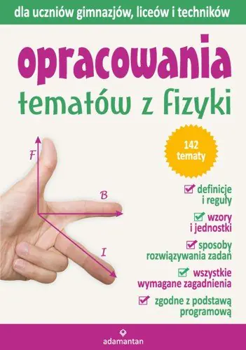 Książka - Opracowania tematów z fizyki dla GIM, LO