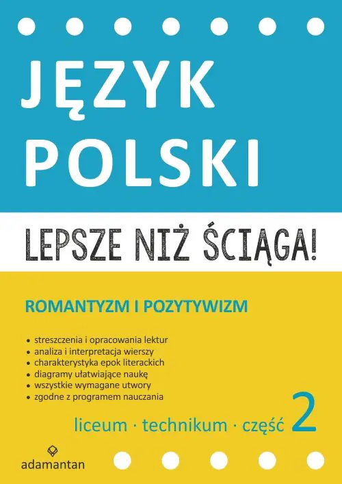 Książka - Lepsze niż ściąga! Język polski. Romantyzm i pozytywizm. Część 2. Liceum i technikum