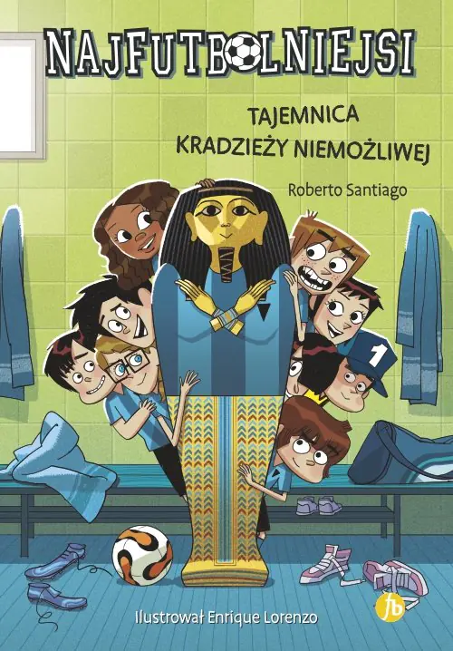 Książka - Tajemnica kradzieży niemożliwej. Najfutbolniejsi. Tom 5