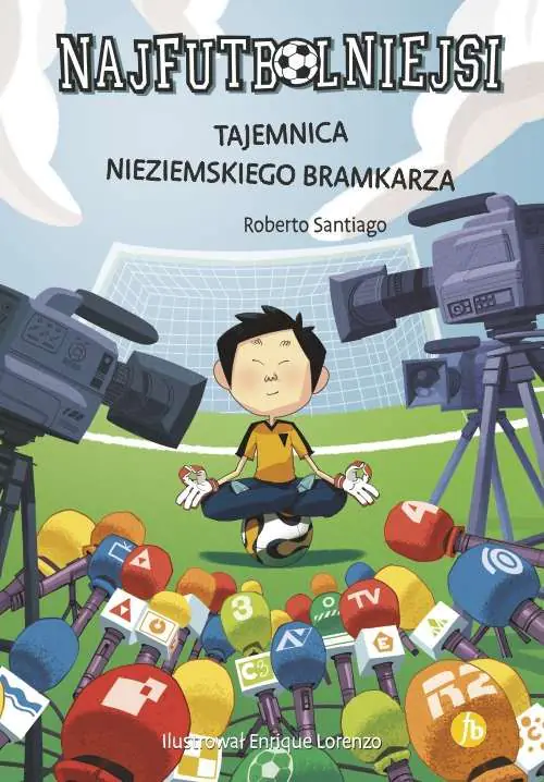 Książka - Tajemnica nieziemskiego bramkarza. Najfutbolniejsi. Tom 3