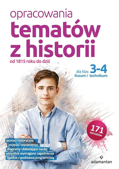 Opracowania tematów z historii dla klas 3-4 liceum i technikum. Od 1815 roku do dziś