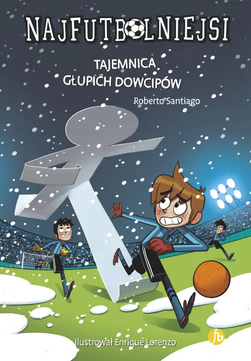 Książka - Tajemnica głupich dowcipów. Najfutbolniejsi. Tom 11