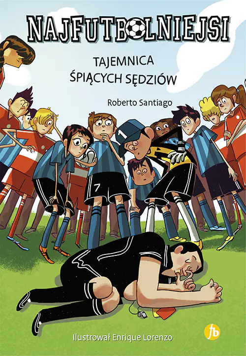Książka - Tajemnica śpiących sędziów. Najfutbolniejsi. Tom 1