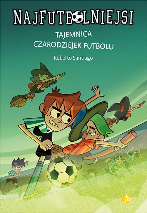 Książka - Tajemnica czarodziejek futbolu. Najfutbolniejsi. Tom 19