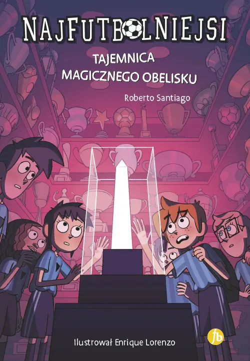 Książka - Tajemnica magicznego obelisku. Najfutbolniejsi. Tom 12