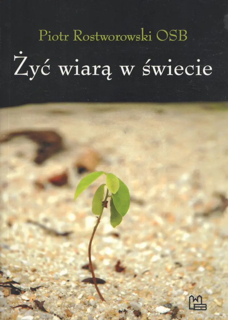 Książka - Żyć wiarą w świecie - Piotr Rostworowski