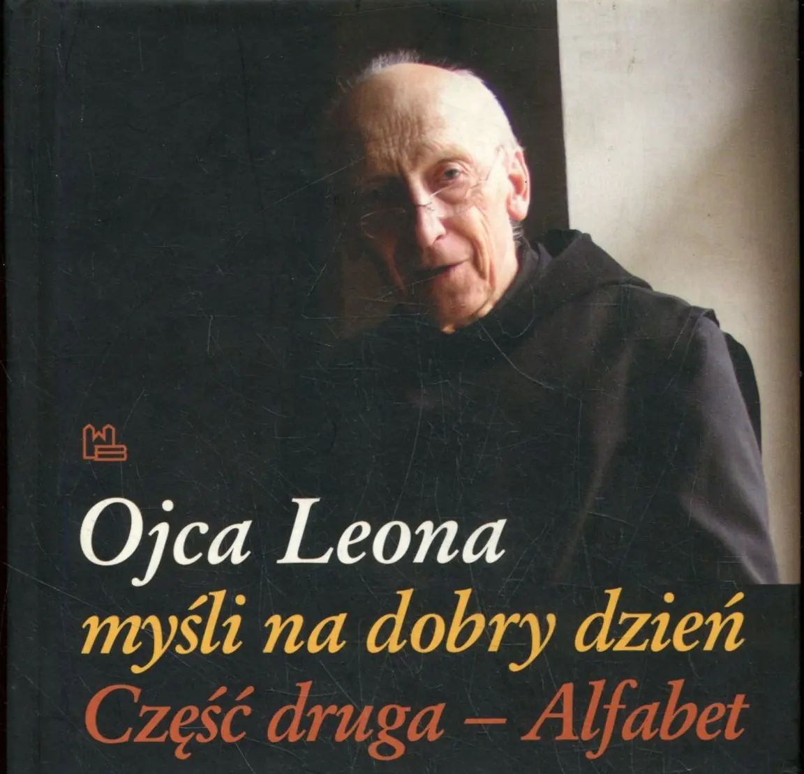 Książka - Ojca Leona myśli na dobry dzień. Część druga - Alfabet   CD MP3 - Leon Knabit OSB - 