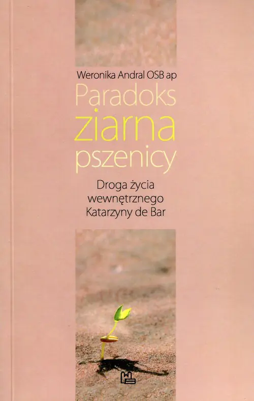 Książka - Paradoks ziarna pszenicy. Droga życia wewnętrznego Katarzyny de Bar