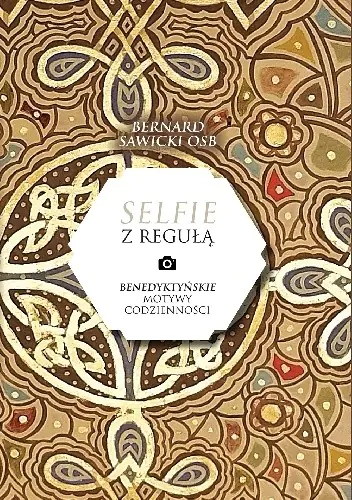 Książka - Selfie z "Regułą". Benedyktyńskie motywy codzienności