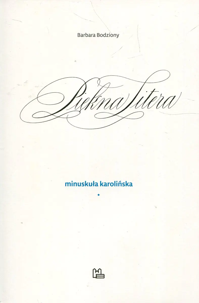 Książka - Piękna Litera. Minuskuła karolińska