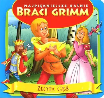 Książka - Złota gęś. Najpiękniejsze baśnie braci Grimm