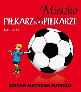Książka - Mieszko piłkarz nad piłkarze