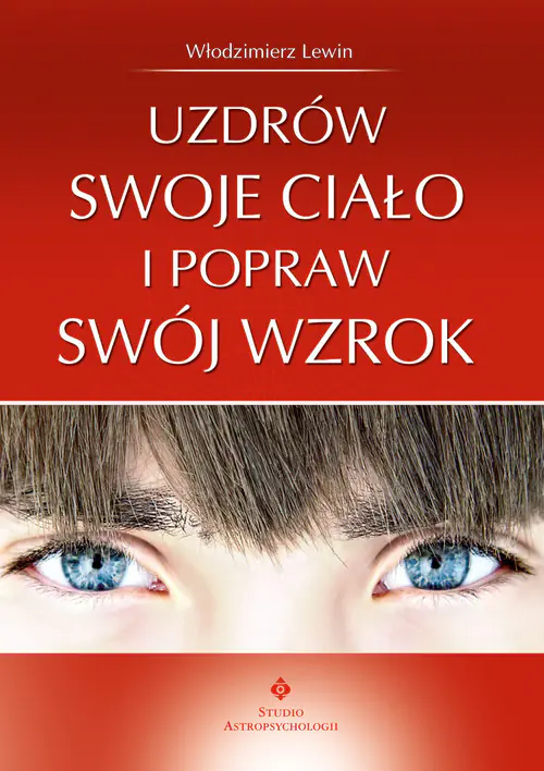 Książka - Uzdrów swoje ciało i popraw swój wzrok