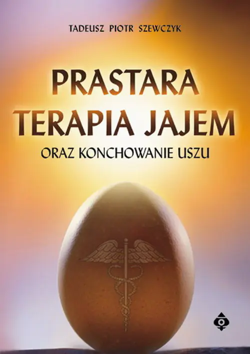 Książka - Prastara terapia jajem oraz konchowanie uszu