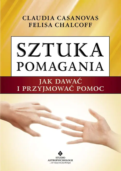 Książka - Sztuka Pomagania. Jak Dawać i Przyjmować Pomoc
