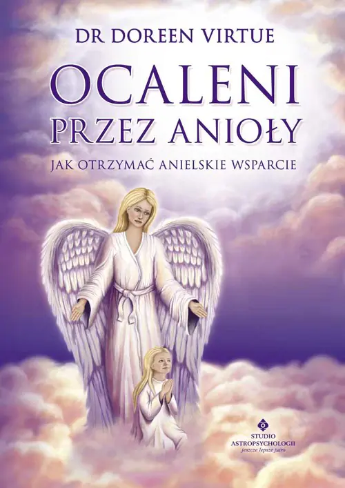 Książka - Ocaleni przez anioły. Jak otrzymać anielskie wspar