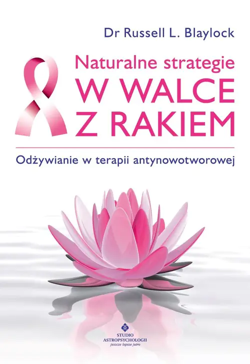 Książka - Naturalne strategie w walce z rakiem. Odżywianie..