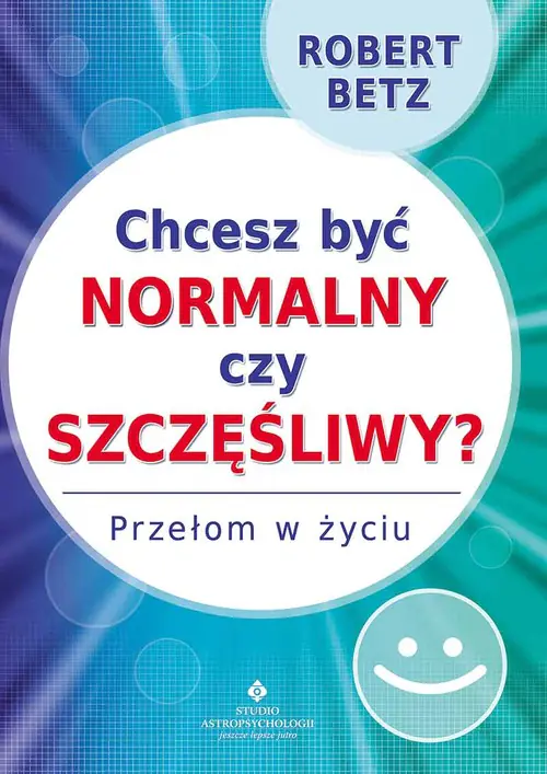 Książka - Chcesz być normalny czy szczęśliwy