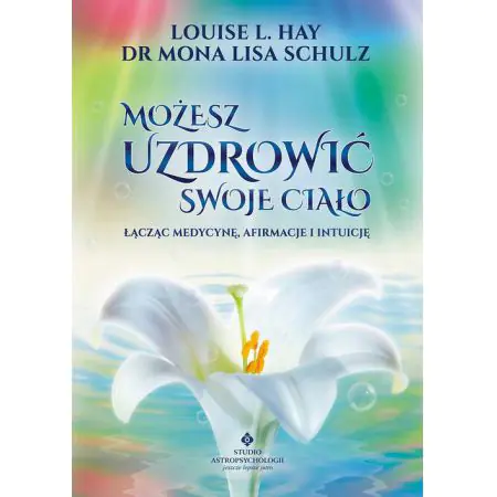 Możesz uzdrowić swoje ciało łącząc medycynę, afirmację i intuicję