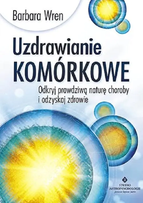 Książka - Uzdrawianie komórkowe. Odkryj prawdziwą naturę choroby i odzyskaj zdrowie