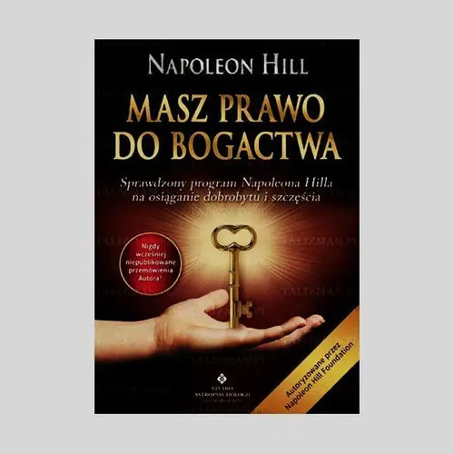 Książka - Masz prawo do bogactwa. Sprawdzony program Napoleona Hilla na osiąganie dobrobytu i szczęścia