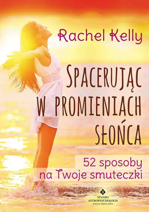 Książka - Spacerując w promieniach słońca. 52 sposoby na Twoje smuteczki