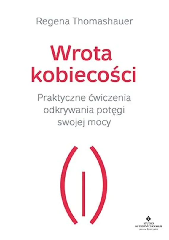 Książka - Wrota kobiecości. Praktyczne ćwiczenia odkrywania potęgi swojej mocy