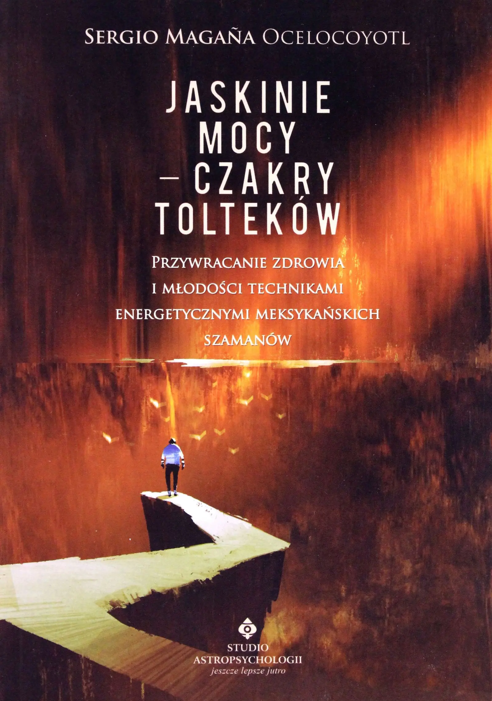 Książka - Jaskinie mocy. Czakry Tolteków. Przywracanie zdrowia i młodości technikami energetycznymi meksykańskich szamanów