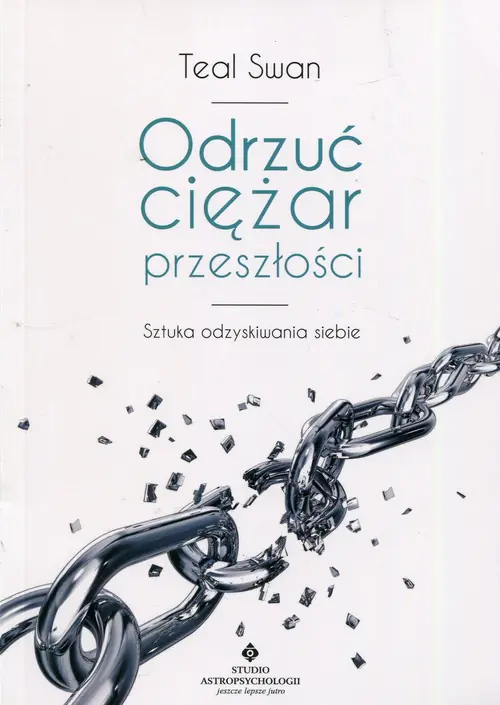 Książka - Odrzuć ciężar przeszłości. Sztuka odzyskiwania siebie