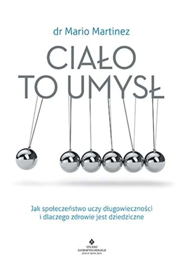 Książka - Ciało to umysł. Jak społeczeństwo uczy długowieczności i dlaczego zdrowie jest dziedziczne