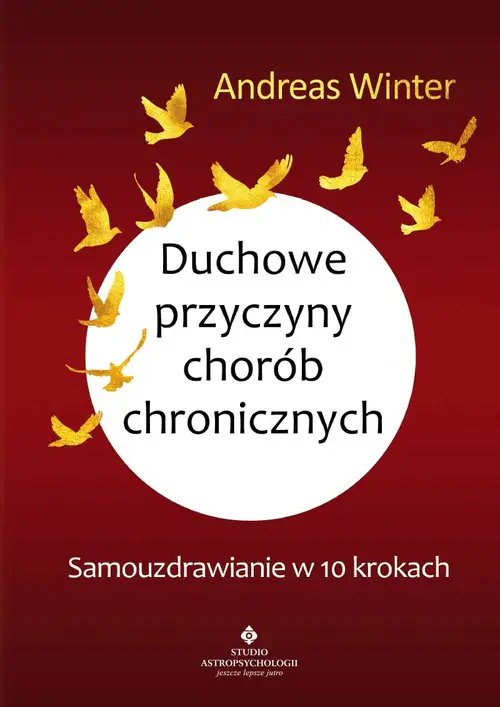 Książka - Duchowe przyczyny chorób chronicznych. Samouzdrawianie w 10 krokach