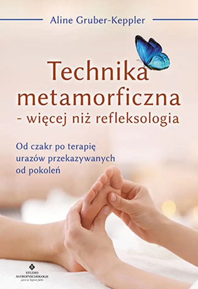 Książka - Technika metamorficzna - więcej niż refleksologia. Od czakr po terapię urazów przekazywanych od pokoleń