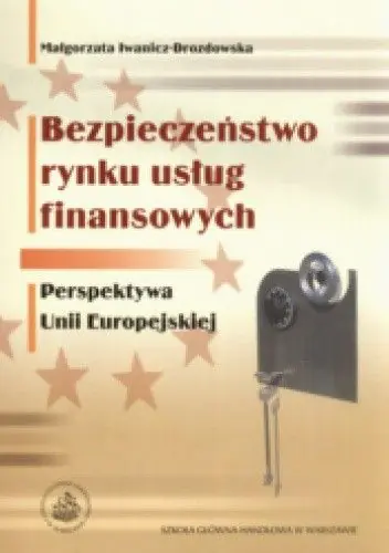 Książka - BEZPIECZEŃSTWO RYNKU USŁUG FINANSOWYCH PERSPEKTYWA UNII EUROPEJSKIEJ