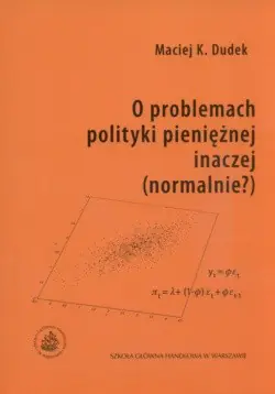 Książka - O PROBLEMACH POLITYKI PIENIĘŻNEJ INACZEJ(NORMALNIE?)