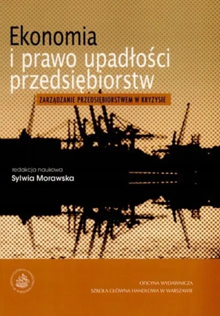 Książka - EKONOMIA I PRAWO UPADŁOŚCI PRZEDSIĘBIORSTW ZARZĄDZANIE PRZEDSIĘBIORSTWEM W KRYZYSIE