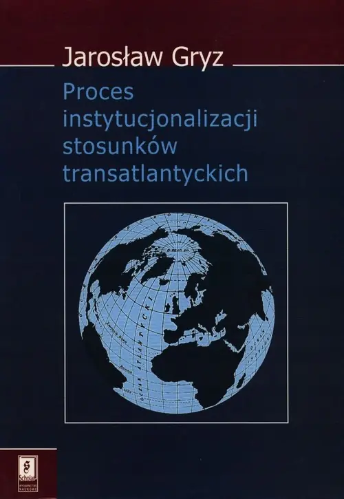 Książka - Proces Instytucjonalizacji Stosunków Transatlantyckich