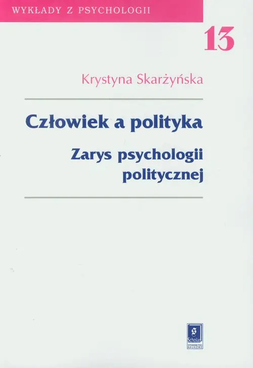 Książka - Człowiek a polityka. Tom 13. Zarys psychologii politycznej