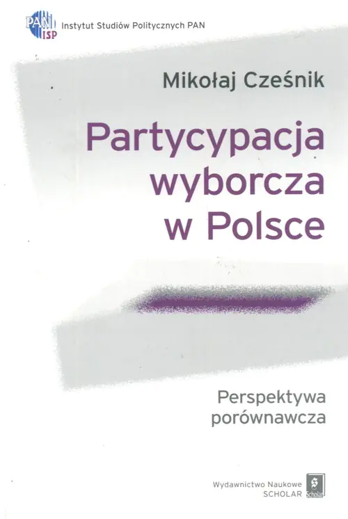 Książka - Partcypacja Wyborcza w Polsce. Perspektywa Porównawcza
