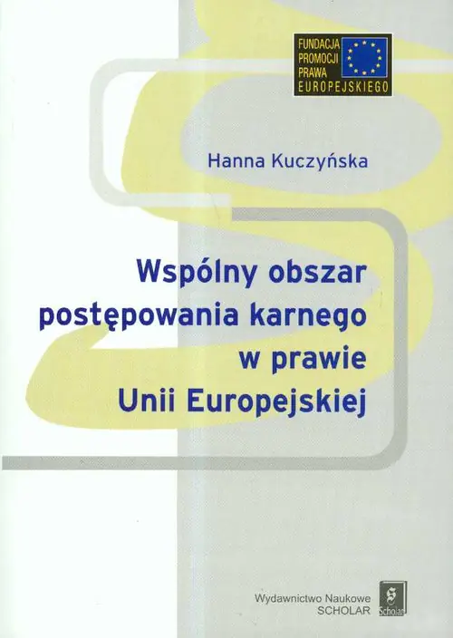 Książka - Wspólny obszar postępowania karnego w prawie Unii Europejskiej