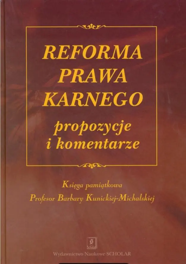Książka - Reforma Prawa Karnego Propozycje i Komentarze Księga Pamiątkowa Profesor Barbary Kunickiej-Michalskiej